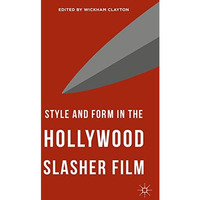 Style and Form in the Hollywood Slasher Film [Hardcover]