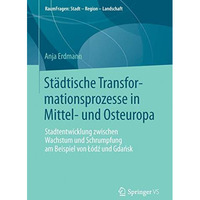 St?dtische Transformationsprozesse in Mittel- und Osteuropa: Stadtentwicklung zw [Paperback]