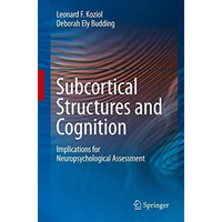 Subcortical Structures and Cognition: Implications for Neuropsychological Assess [Paperback]