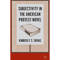 Subjectivity in the American Protest Novel [Paperback]