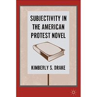 Subjectivity in the American Protest Novel [Hardcover]