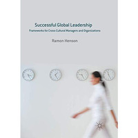 Successful Global Leadership: Frameworks for Cross-Cultural Managers and Organiz [Paperback]