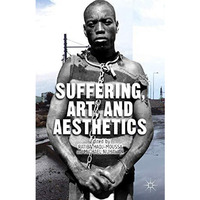 Suffering, Art, and Aesthetics [Paperback]