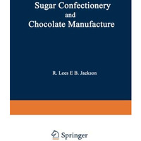 Sugar Confectionery and Chocolate Manufacture [Paperback]