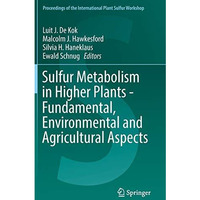 Sulfur Metabolism in Higher Plants - Fundamental, Environmental and Agricultural [Hardcover]