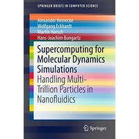 Supercomputing for Molecular Dynamics Simulations: Handling Multi-Trillion Parti [Paperback]