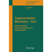 Supersymmetric Mechanics - Vol. 1: Supersymmetry, Noncommutativity and Matrix Mo [Paperback]