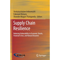 Supply Chain Resilience: Reducing Vulnerability to Economic Shocks, Financial Cr [Paperback]