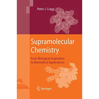 Supramolecular Chemistry: From Biological Inspiration to Biomedical Applications [Paperback]