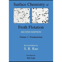 Surface Chemistry of Froth Flotation: Volume 1: Fundamentals [Paperback]