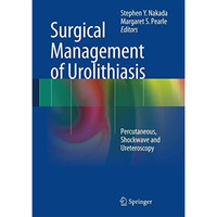 Surgical Management of Urolithiasis: Percutaneous, Shockwave and Ureteroscopy [Hardcover]