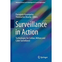 Surveillance in Action: Technologies for Civilian, Military and Cyber Surveillan [Hardcover]