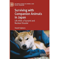 Surviving with Companion Animals in Japan: Life after a Tsunami and Nuclear Disa [Paperback]