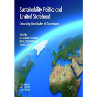 Sustainability Politics and Limited Statehood: Contesting the New Modes of Gover [Paperback]