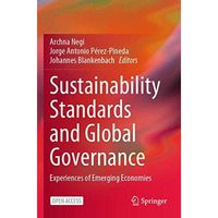 Sustainability Standards and Global Governance: Experiences of Emerging Economie [Paperback]