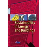 Sustainability in Energy and Buildings: Proceedings of the International Confere [Hardcover]