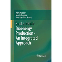 Sustainable Bioenergy Production - An Integrated Approach [Paperback]