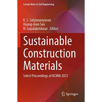 Sustainable Construction Materials: Select Proceedings of ACMM 2021 [Paperback]