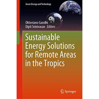 Sustainable Energy Solutions for Remote Areas in the Tropics [Hardcover]