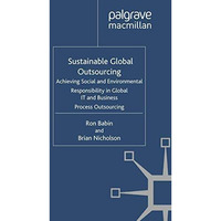 Sustainable Global Outsourcing: Achieving Social and Environmental Responsibilit [Paperback]