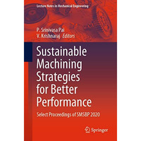 Sustainable Machining Strategies for Better Performance: Select Proceedings of S [Paperback]