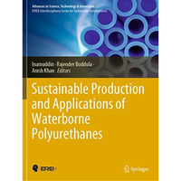 Sustainable Production and Applications of Waterborne Polyurethanes [Paperback]