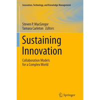 Sustaining Innovation: Collaboration Models for a Complex World [Paperback]