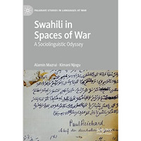 Swahili in Spaces of War: A Sociolinguistic Odyssey [Hardcover]