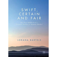 Swift, Certain and Fair: Does Project HOPE Provide a Therapeutic Paradigm for Ma [Hardcover]