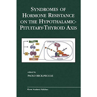 Syndromes of Hormone Resistance on the Hypothalamic-Pituitary-Thyroid Axis [Paperback]