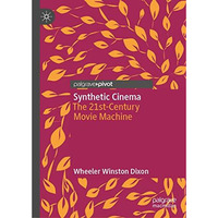 Synthetic Cinema: The 21st-Century Movie Machine [Hardcover]