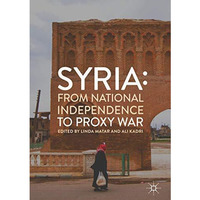 Syria: From National Independence to Proxy War [Hardcover]