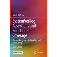 System Verilog Assertions and Functional Coverage: Guide to Language, Methodolog [Paperback]