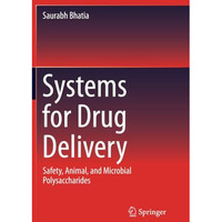 Systems for Drug Delivery: Safety, Animal, and Microbial Polysaccharides [Paperback]