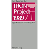 TRON Project 1989: Open-Architecture Computer Systems [Paperback]