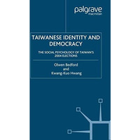 Taiwanese Identity and Democracy: The Social Psychology of Taiwan's 2004 Electio [Paperback]