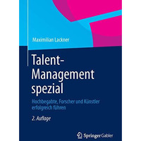 Talent-Management spezial: Hochbegabte, Forscher und K?nstler erfolgreich f?hren [Paperback]