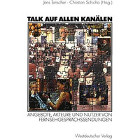 Talk auf allen Kan?len: Angebote, Akteure und Nutzer von Fernsehgespr?chssendung [Paperback]