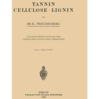 Tannin Cellulose ? Lignin: Zugleich Zweite Auflage der Chemie der Nat?rlichen G [Paperback]