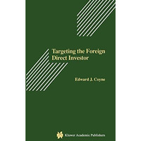 Targeting the Foreign Direct Investor: Strategic Motivation, Investment Size, an [Hardcover]