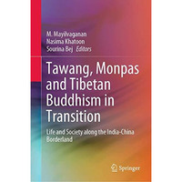 Tawang, Monpas and Tibetan Buddhism in Transition: Life and Society along the In [Hardcover]