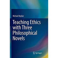 Teaching Ethics with Three Philosophical Novels [Paperback]