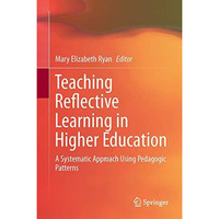 Teaching Reflective Learning in Higher Education: A Systematic Approach Using Pe [Hardcover]