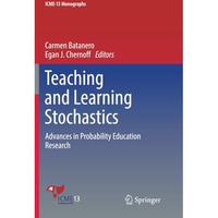 Teaching and Learning Stochastics: Advances in Probability Education Research [Paperback]