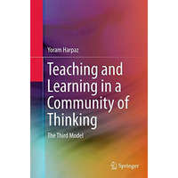 Teaching and Learning in a Community of Thinking: The Third Model [Paperback]