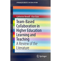 Team-Based Collaboration in Higher Education Learning and Teaching: A Review of  [Paperback]