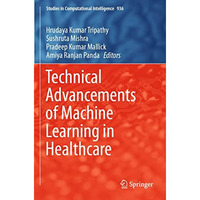 Technical Advancements of Machine Learning in Healthcare [Paperback]