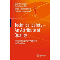 Technical Safety  An Attribute of Quality: An Interdisciplinary Approach and Gu [Hardcover]