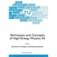 Techniques and Concepts of High-Energy Physics XII [Paperback]