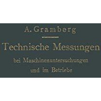 Technische Messungen bei Maschinenuntersuchungen und im Betriebe: Zum Gebrauch i [Paperback]